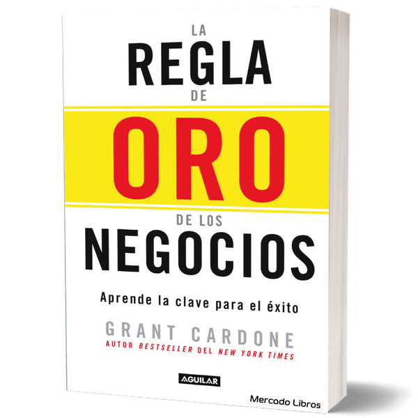 La regla de oro de los negocios | Grant Cardone